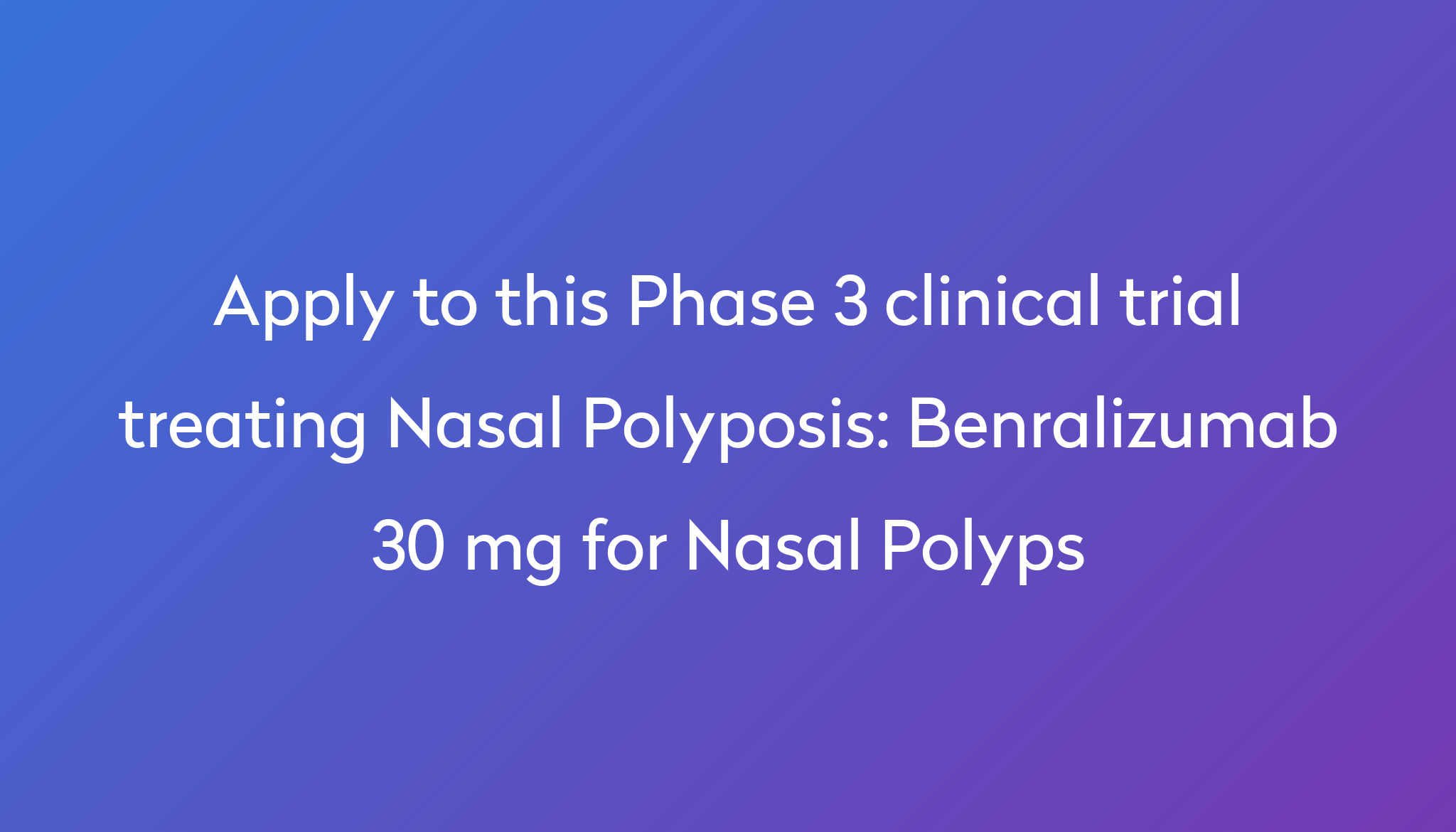 benralizumab-30-mg-for-nasal-polyps-clinical-trial-2023-power